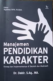 MANAJEMEN  PENDIDIKAN KARAKTER  Konsep dan Implementasinya  di Sekolah dan Madrasah